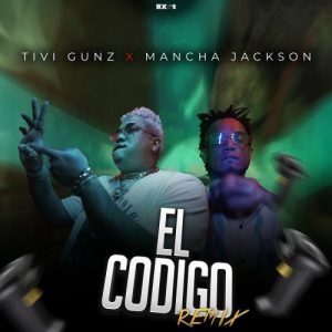 Tivi Gunz Ft. Mancha Jackson – El Codigo (Remix)